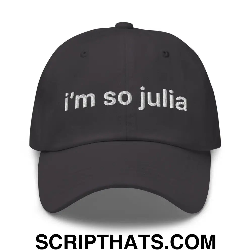 I'm So Julia Dad Hat Dark Grey