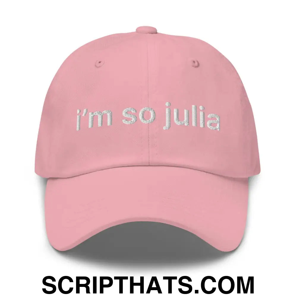 I'm So Julia Dad Hat Pink