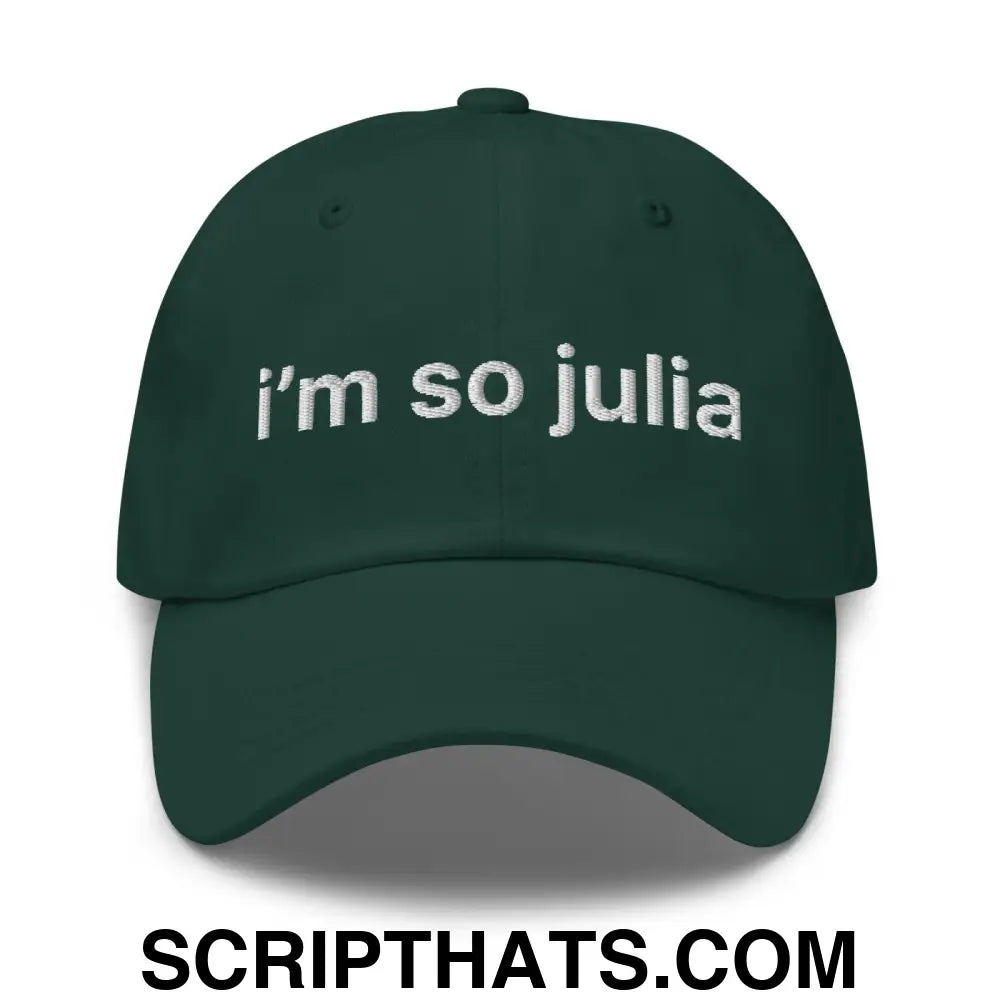 I'm So Julia Dad Hat Spruce