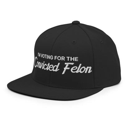 I'm Voting For The Convicted Felon Snapback Hat Black