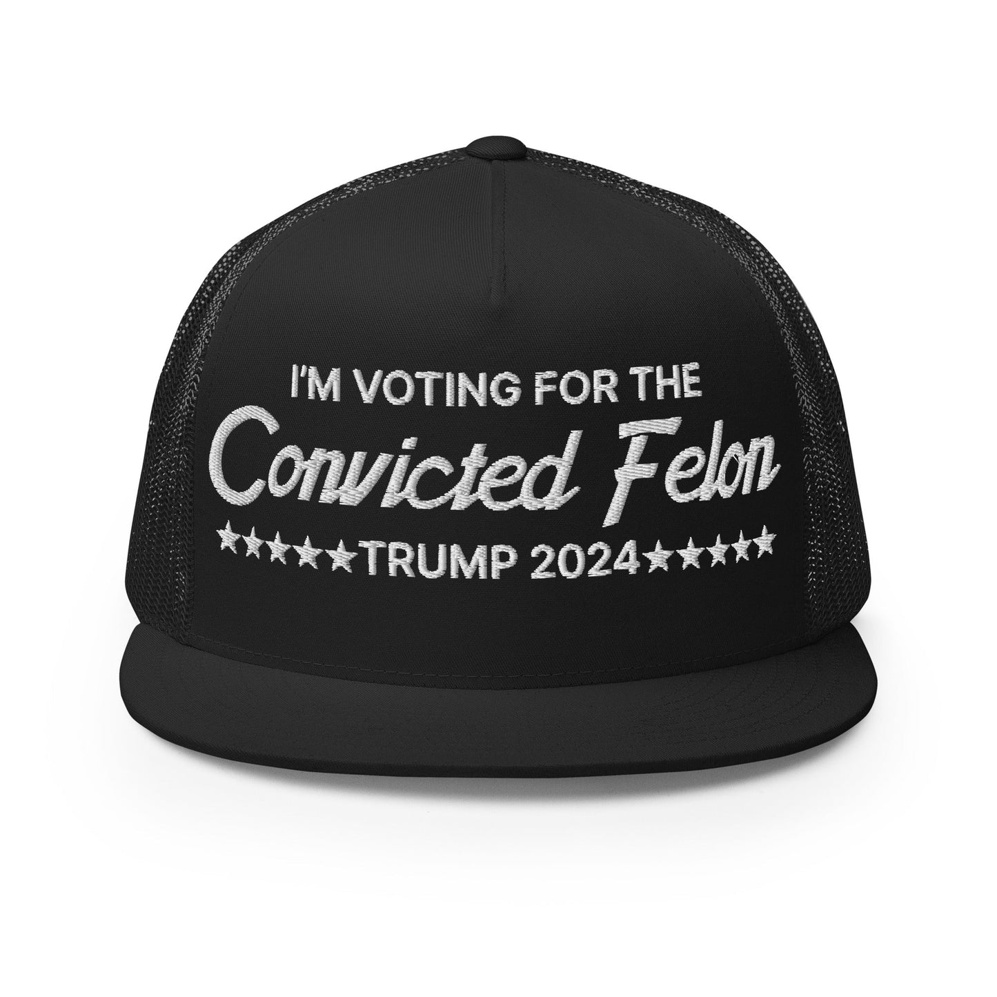 I'm Voting For The Convicted Felon Trump 2024 Flat Bill Brim Trucker Hat Black