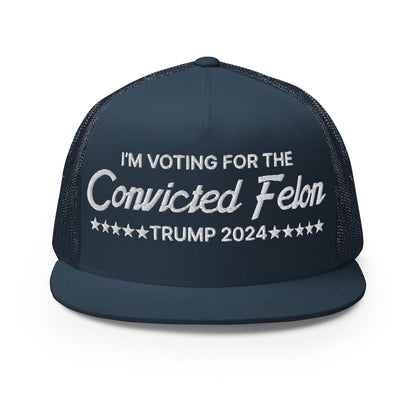 I'm Voting For The Convicted Felon Trump 2024 Flat Bill Brim Trucker Hat Navy