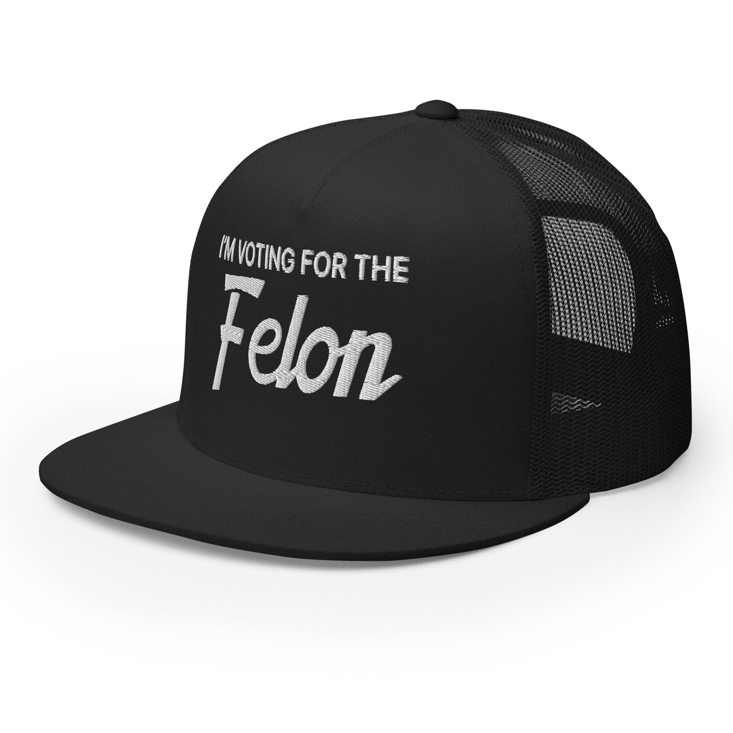 I'm Voting for the Felon Flat Bill Brim Trucker Hat Black