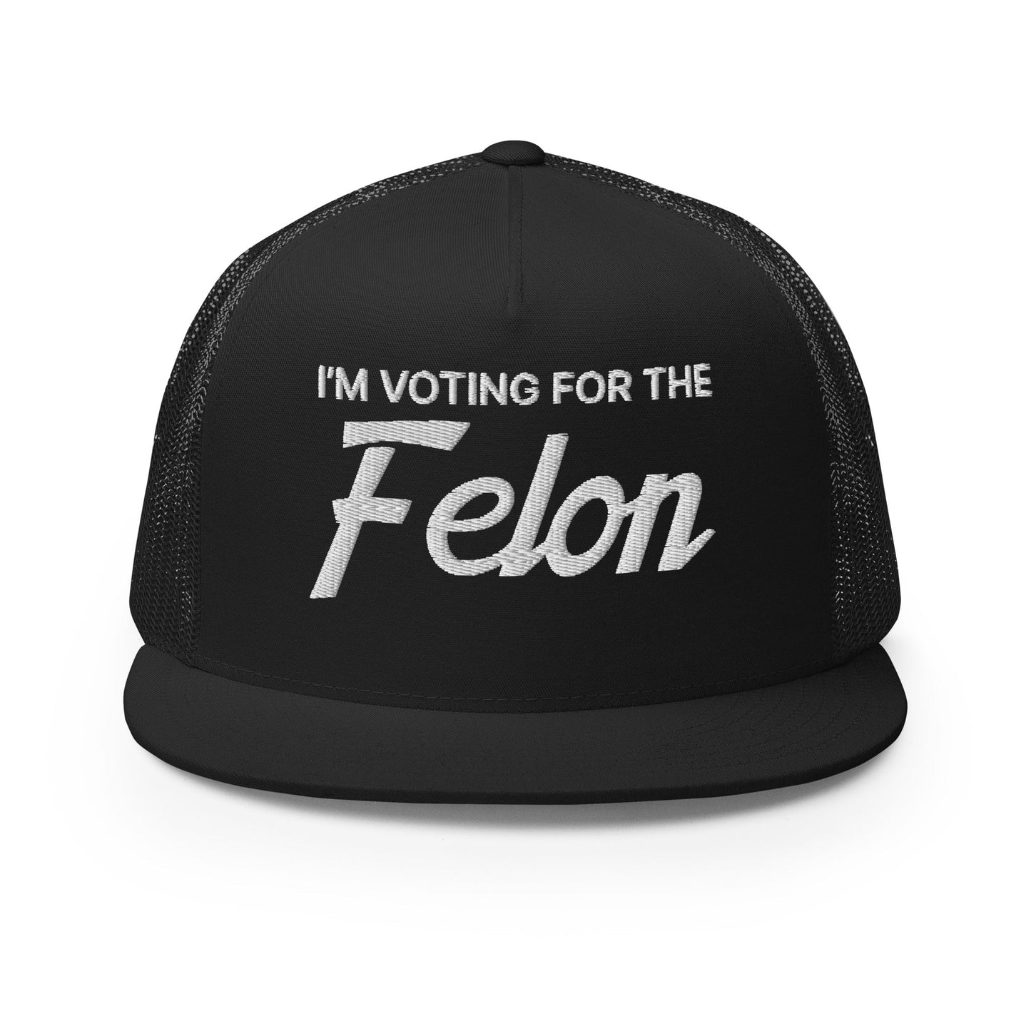 I'm Voting for the Felon Flat Bill Brim Trucker Hat Black