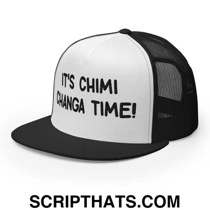 It's Chimi Changa Time Regular Trucker Show Hat Black White Black