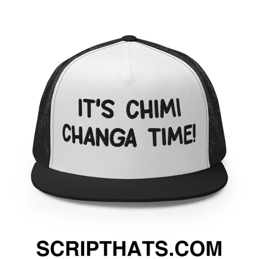 It's Chimi Changa Time Regular Trucker Show Hat Black White Black