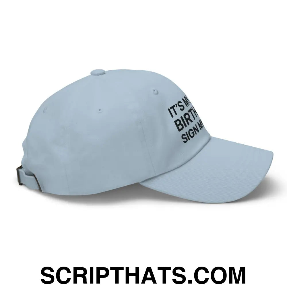 It's My Birthday Sign My Hat Dad Hat Light Blue