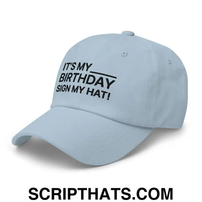 It's My Birthday Sign My Hat Dad Hat Light Blue