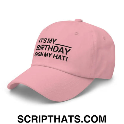 It's My Birthday Sign My Hat Dad Hat Pink