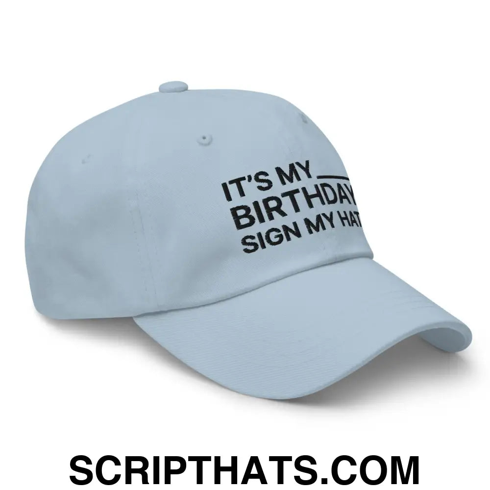 It's My Birthday Sign My Hat Dad Hat Light Blue