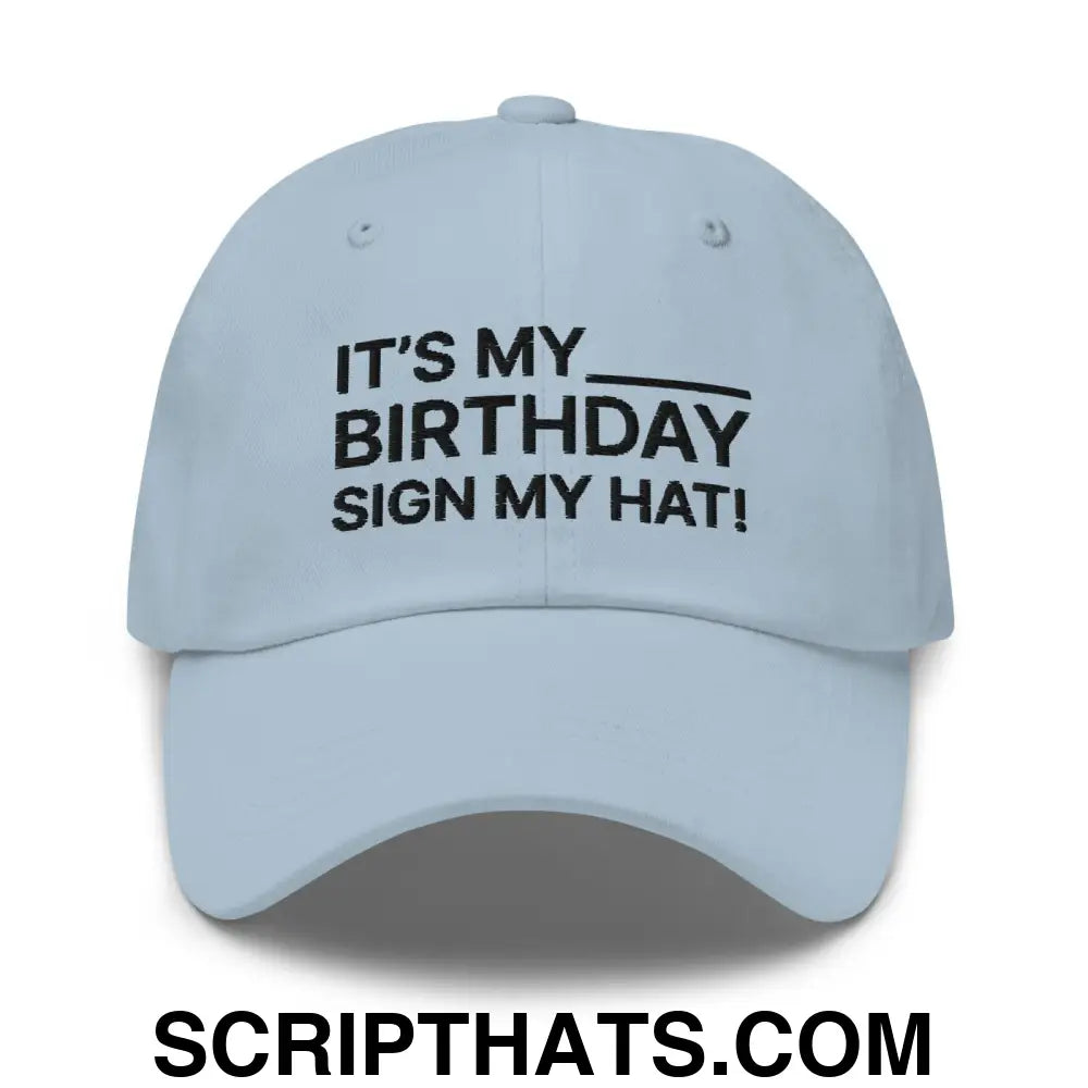 It's My Birthday Sign My Hat Dad Hat Light Blue