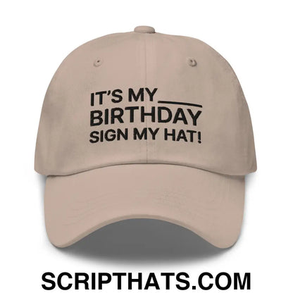 It's My Birthday Sign My Hat Dad Hat Stone