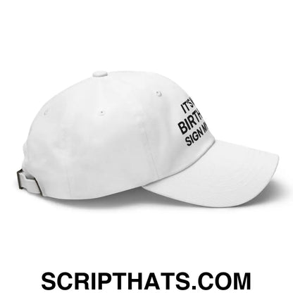 It's My Birthday Sign My Hat II Dad Hat White