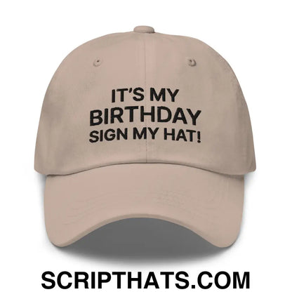 It's My Birthday Sign My Hat II Dad Hat Stone