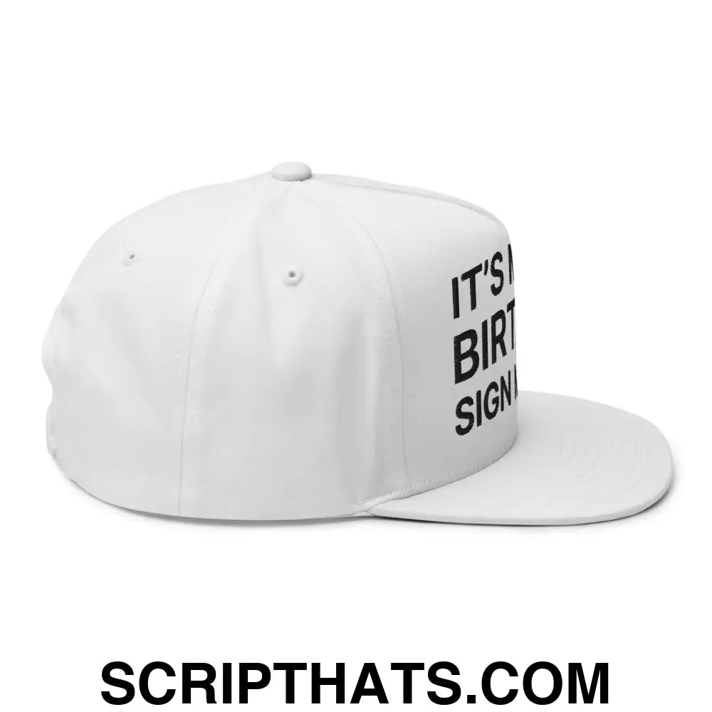 It's My Birthday Sign My Hat Snapback Hat White