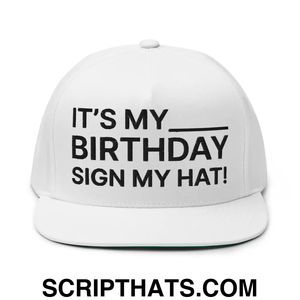 It's My Birthday Sign My Hat Snapback Hat White