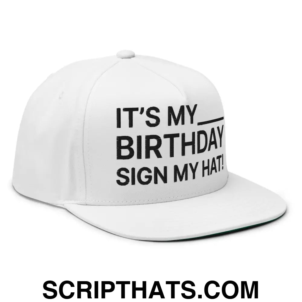 It's My Birthday Sign My Hat Snapback Hat White