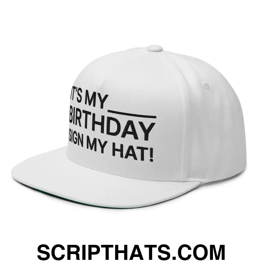 It's My Birthday Sign My Hat Snapback Hat White