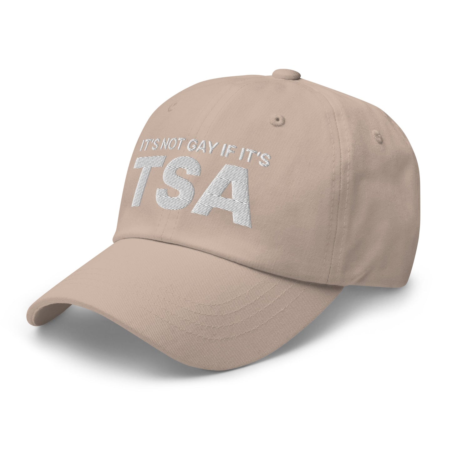 It's Not Gay if it's TSA Dad Hat Stone