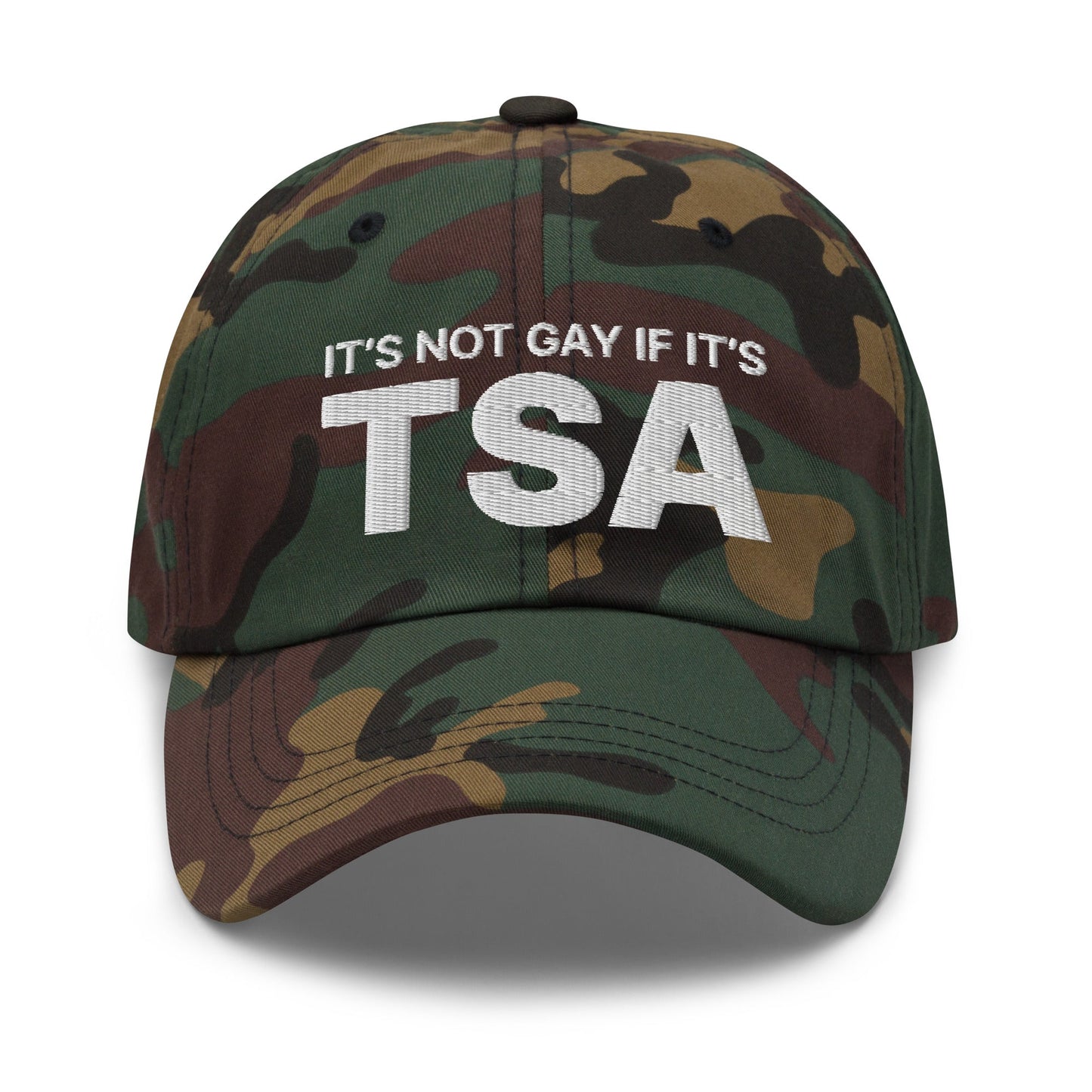 It's Not Gay if it's TSA Dad Hat Green Camo