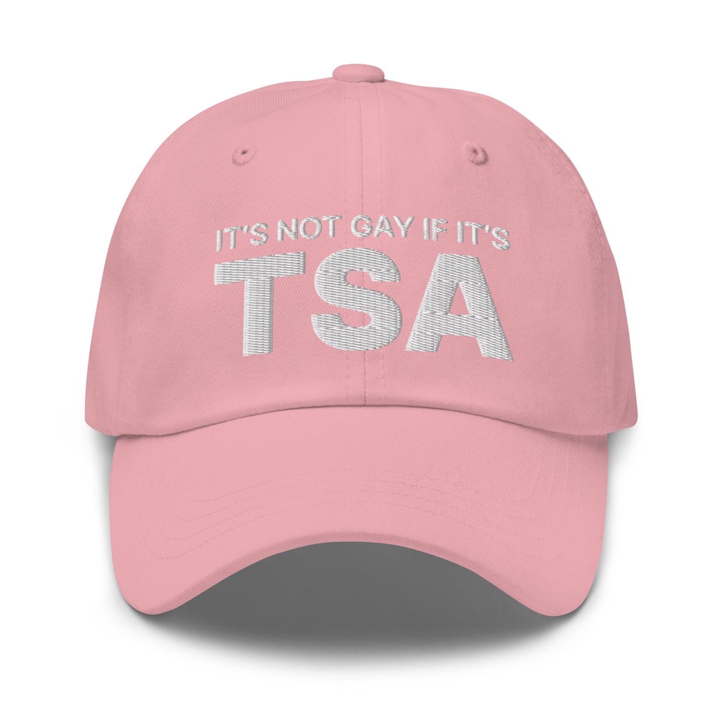 It's Not Gay if it's TSA Dad Hat Pink