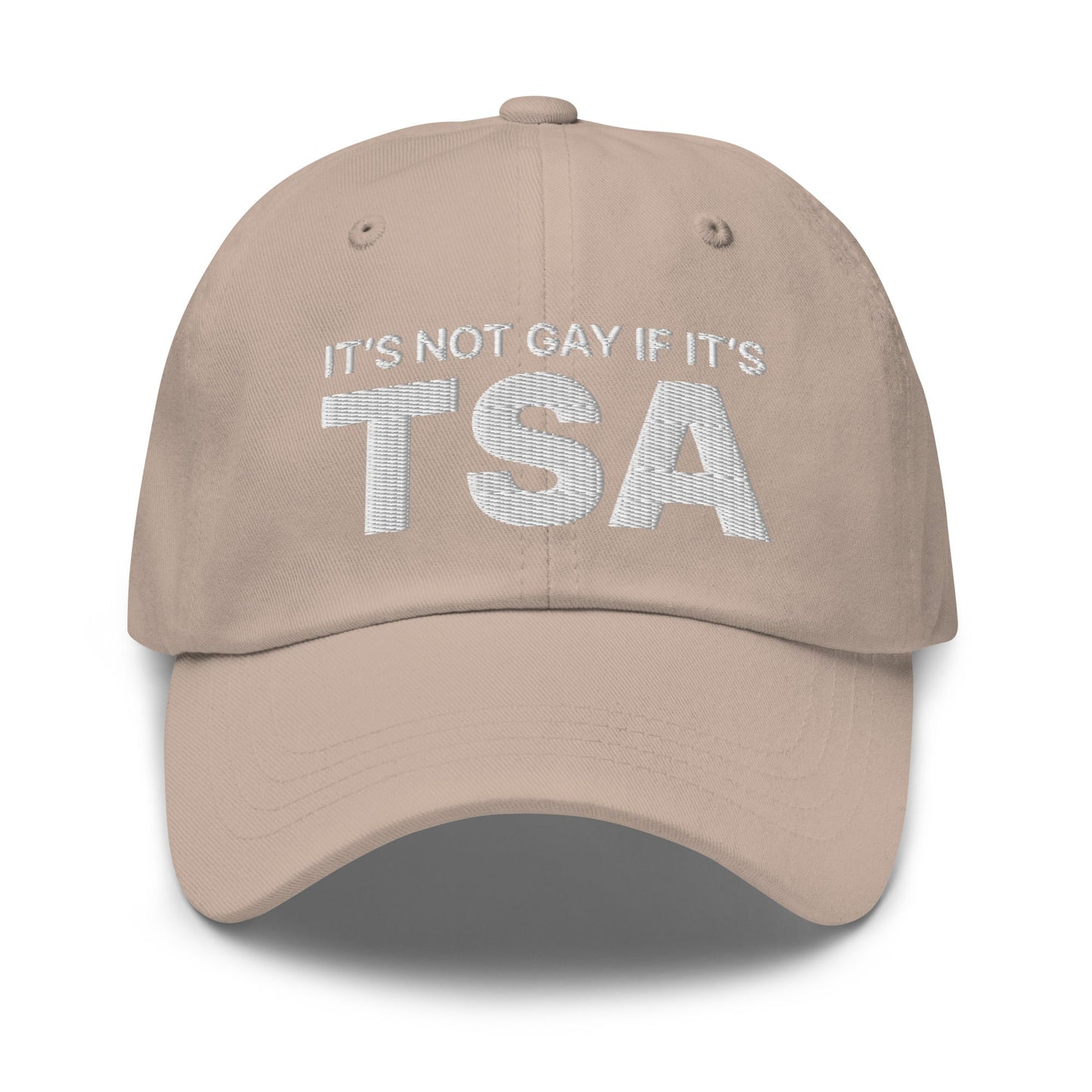 It's Not Gay if it's TSA Dad Hat Stone