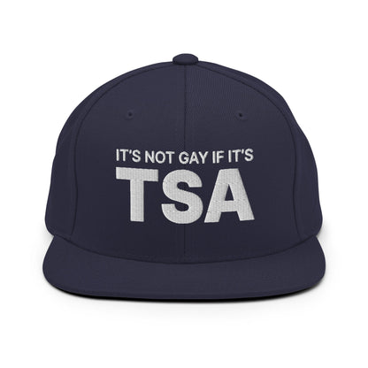 It's Not Gay if it's TSA Snapback Hat Navy