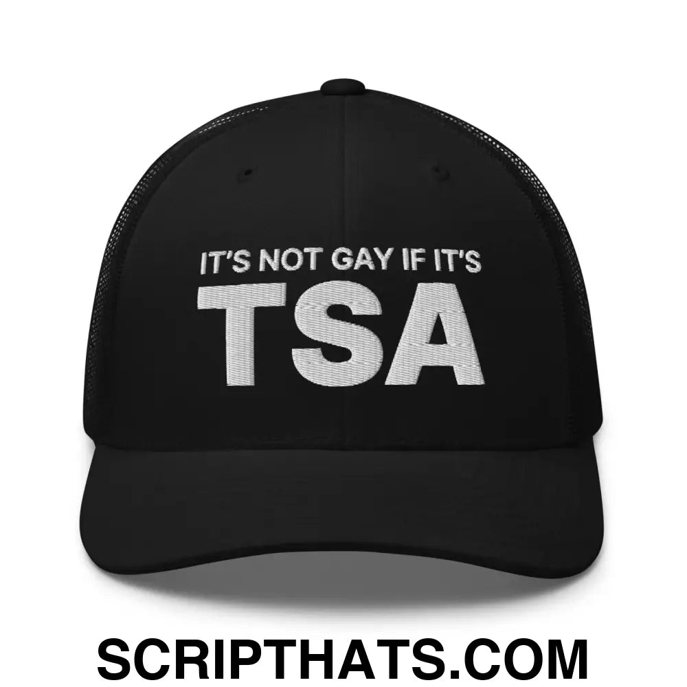 It's Not Gay if it's TSA Retro Trucker Hat Black