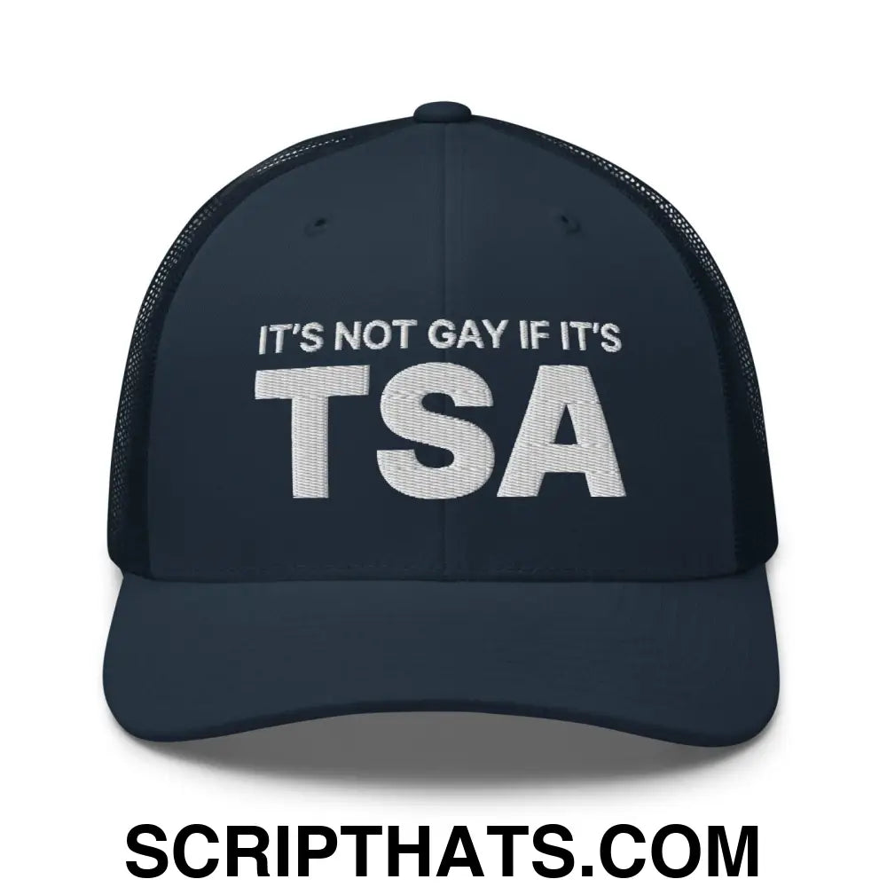 It's Not Gay if it's TSA Retro Trucker Hat Navy