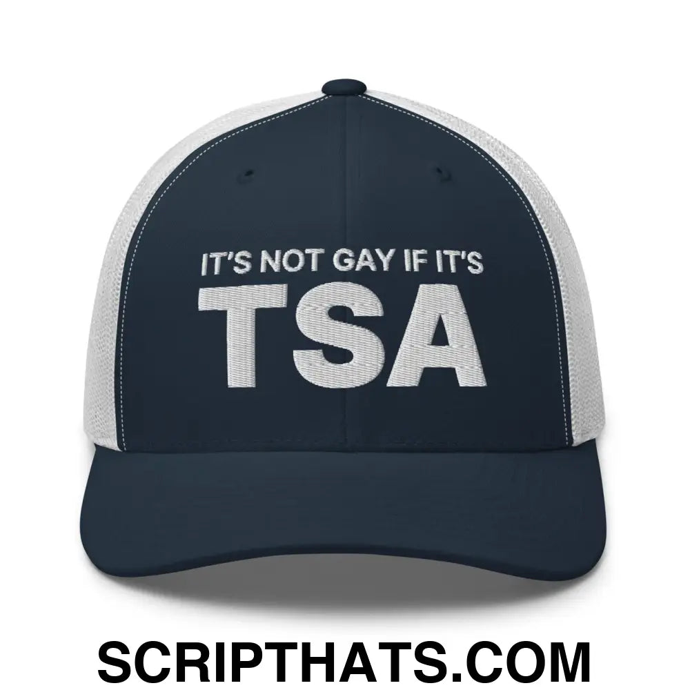 It's Not Gay if it's TSA Retro Trucker Hat Navy White