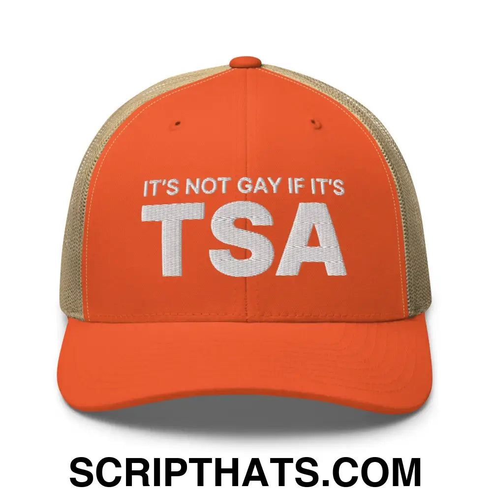 It's Not Gay if it's TSA Retro Trucker Hat Rustic Orange Khaki