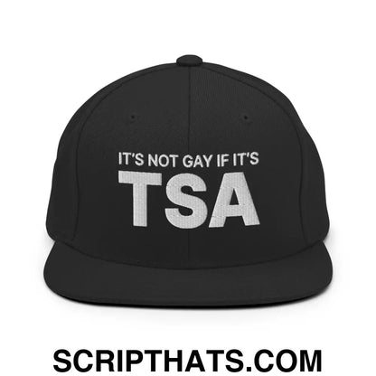 It's Not Gay if it's TSA Snapback Hat Black