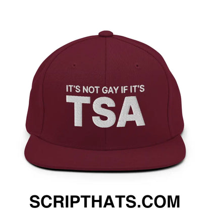 It's Not Gay if it's TSA Snapback Hat Maroon