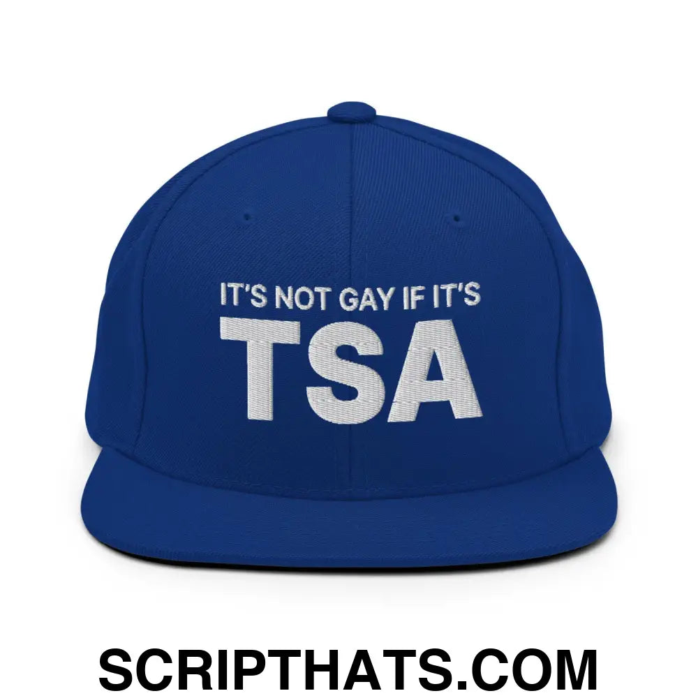 It's Not Gay if it's TSA Snapback Hat Royal Blue