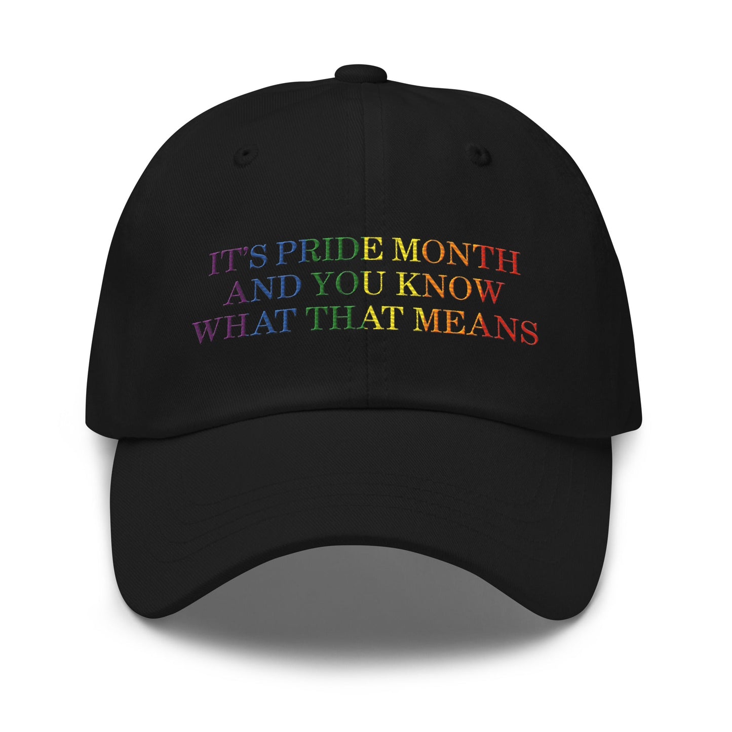 It's Pride Month And You Know What That Means Dad Hat Black