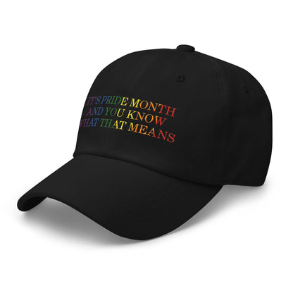 It's Pride Month And You Know What That Means Dad Hat Black