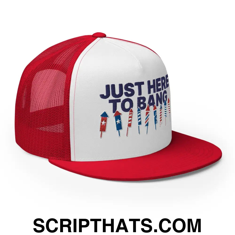 Just Here to Bang 4th of July Funny Snapback Trucker Hat Red White Red