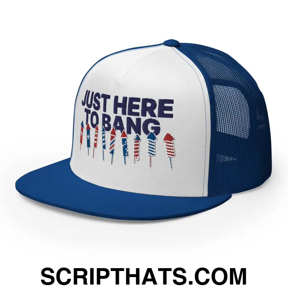 Just Here to Bang 4th of July Funny Snapback Trucker Hat Royal White Royal