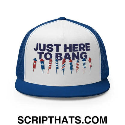 Just Here to Bang 4th of July Funny Snapback Trucker Hat Royal White Royal