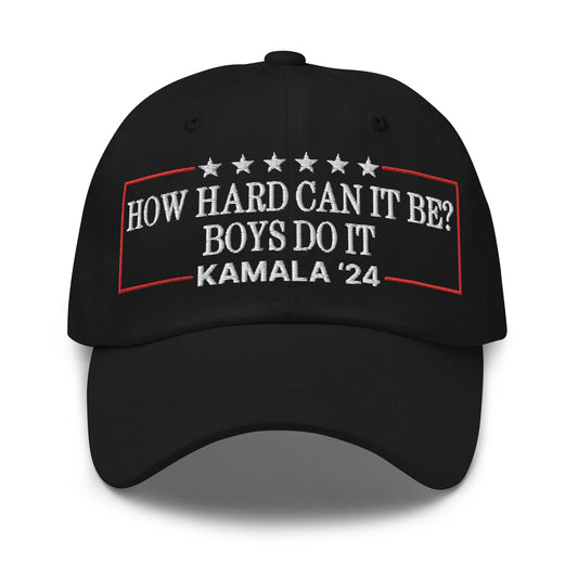 Kamala Harris 2024 How Hard Can It Be? Boys Do It Dad Hat Black