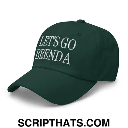 Let's Go Brenda Dad Hat Spruce