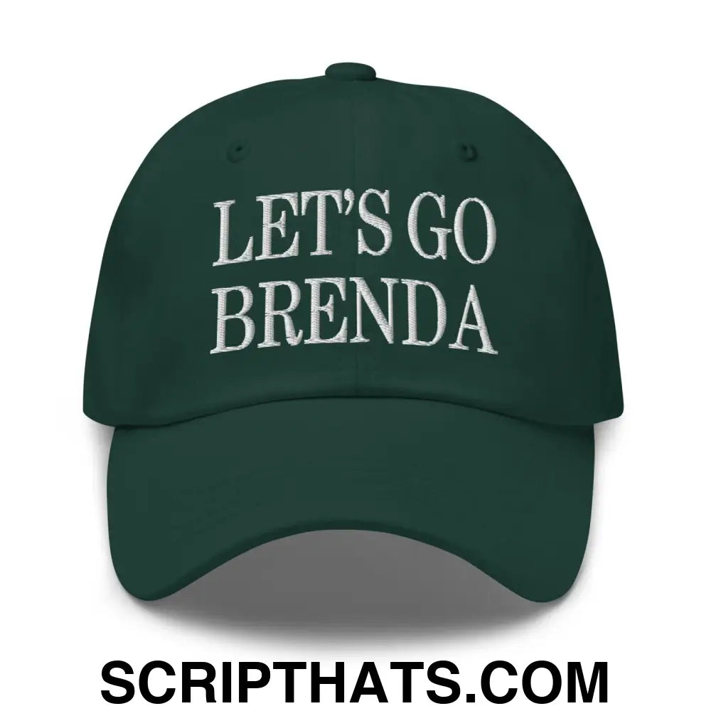 Let's Go Brenda Dad Hat Spruce