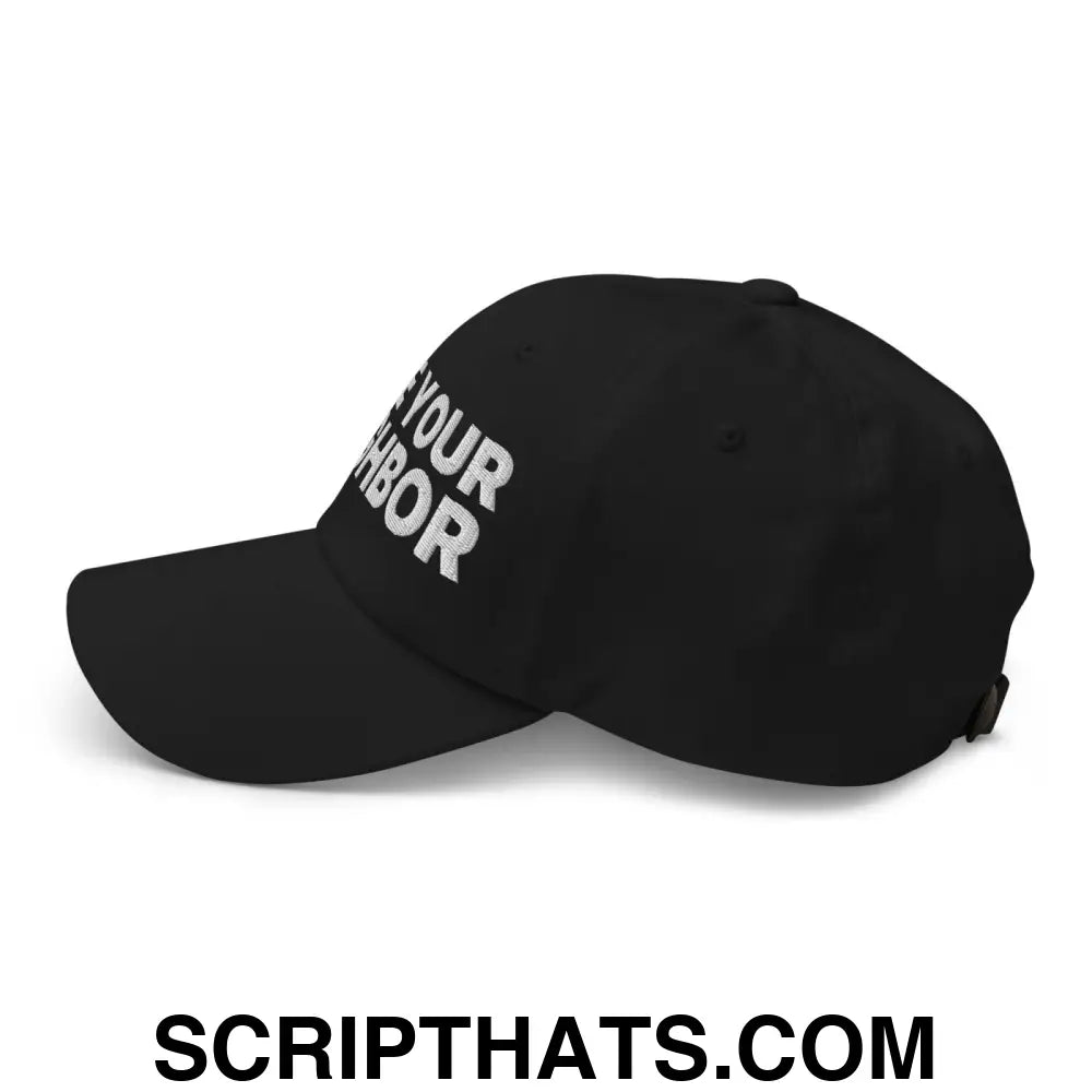 Love Your Neighbor Dad Hat Black