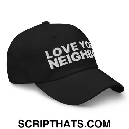 Love Your Neighbor Dad Hat Black