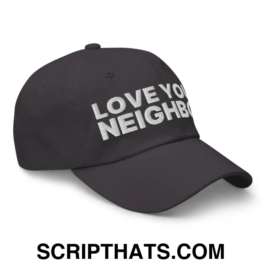 Love Your Neighbor Dad Hat Dark Grey