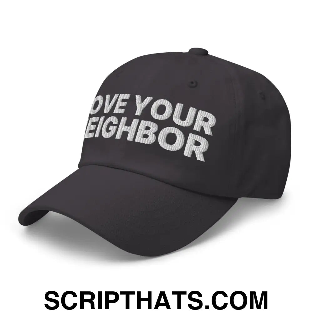 Love Your Neighbor Dad Hat Dark Grey