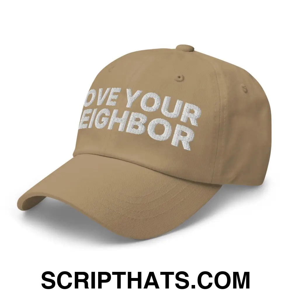 Love Your Neighbor Dad Hat Khaki