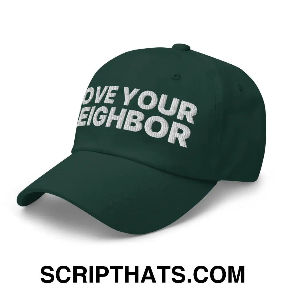 Love Your Neighbor Dad Hat Spruce