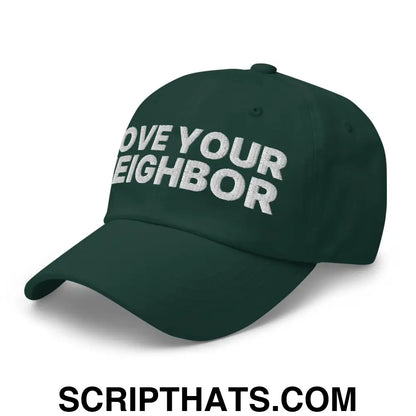 Love Your Neighbor Dad Hat Spruce