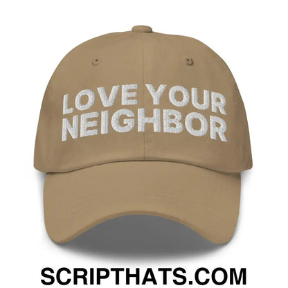 Love Your Neighbor Dad Hat Khaki